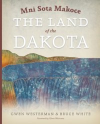 cover of the book Mni sota makoce: the land of the Dakota