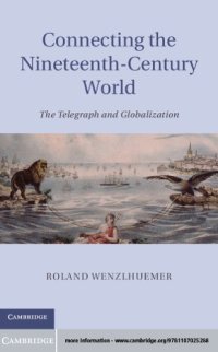 cover of the book Connecting the nineteenth-century world: the telegraph and globalization