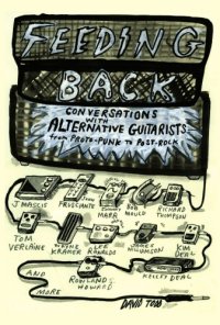 cover of the book Feeding back: conversations with alternative guitarists from proto-punk to post-rock