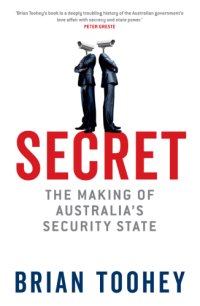 cover of the book Secret: the making of Australia's security state