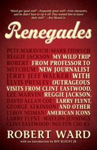 cover of the book Renegades: my wild trip from professor to new journalist with outrageous visits from Clint Eastwood, Reggie Jackson, Larry Flynt, and other American icons