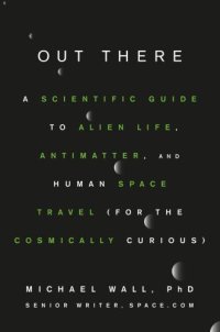 cover of the book OUT THERE: a scientific guide to alien life, antimatter, and human space travel for the... cosmically curious