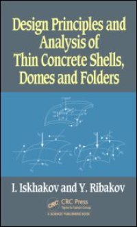 cover of the book Design Principles and Analysis of Thin Concrete Shells, Domes and Folders