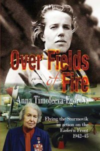 cover of the book Over Fields of Fire: Flying the Sturmovik in Action on the Eastern Front 1942-45