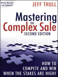 cover of the book Mastering the Complex Sale: How to Compete and Win When the Stakes are High!