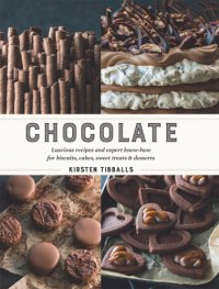 cover of the book Chocolate: luscious recipes and expert know-how for biscuits, cakes, sweet treats and desserts