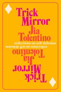 cover of the book Trick mirror: reflections on self-delusion