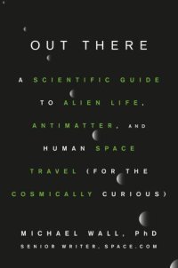 cover of the book OUT THERE: a scientific guide to alien life, antimatter, and human space travel for the... cosmically curious