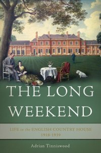 cover of the book The long weekend: life in the English country house, 1918-1939