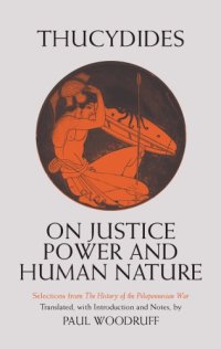 cover of the book On justice, power, and human nature: the essence of Thucydides' History of the Peloponnesian War