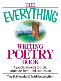 cover of the book The Everything Writing Poetry Book: A Practical Guide to Style, Structure, Form, and Expression