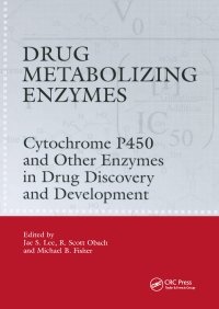 cover of the book Drug Metabolizing Enzymes: Cytochrome P450 and Other Enzymes in Drug Discovery and Development