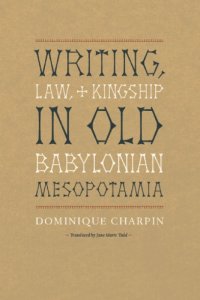 cover of the book Writing, law, and kingship in Old Babylonian Mesopotamia