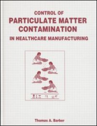 cover of the book Control of Particulate Matter Contamination in Healthcare Manufacturing