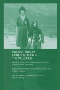 cover of the book Russian-Muslim confrontation in the Caucasus: alternative visions of the conflict between Imam Shamil and the Russians, 1830-1859