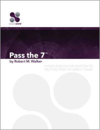 cover of the book Pass The 7: A Plain English Explanation To Help You Pass The Series 7 Exam