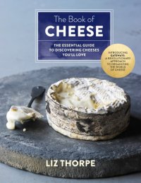 cover of the book The book of cheese: the essential guide to discovering cheeses you'll love