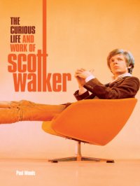 cover of the book The curious life and work of Scott Walker