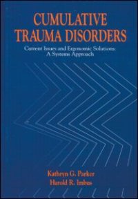 cover of the book Cumulative Trauma Disorders: Current Issues and Ergonomic Solutions