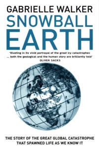 cover of the book Snowball Earth: the Story of the Global Catastrophe That Spawned Life As We Know It