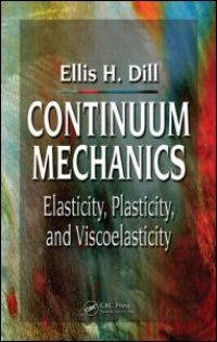 cover of the book Continuum Mechanics: Elasticity, Plasticity, Viscoelasticity