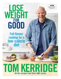 cover of the book Lose weight for good: full-flavour cooking for a low-calorie diet