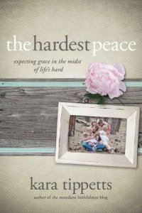 cover of the book The Hardest Peace: Expecting Grace in the Midst of Life's Hard