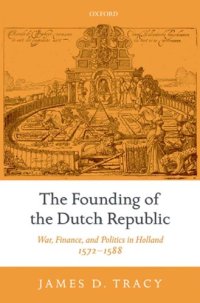 cover of the book The founding of the Dutch Republic: war, finance, and politics in Holland, 1572-1588