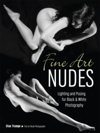 cover of the book Fine Art Nudes: Lighting and Posing for Black & White Photography