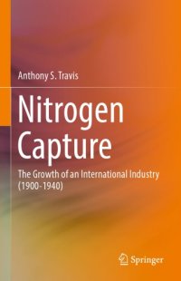 cover of the book Nitrogen Capture: The Growth of an International Industry (1900-1940)