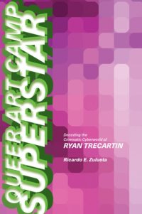 cover of the book Queer art camp superstar: decoding the cinematic cyberworld of Ryan Trecartin