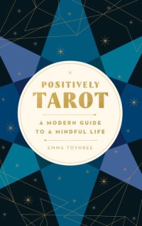 cover of the book Positively tarot: a modern guide to a mindful life