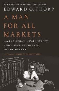 cover of the book A man for all markets: from Las Vegas to Wall Street, how I beat the dealer and the market