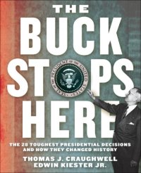 cover of the book The buck stops here: the 28 toughest presidential decisions and how they changed history