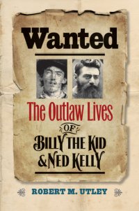 cover of the book WANTED: the outlaw lives of billy the kid and ned kelly