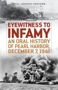 cover of the book Eyewitness to infamy: an oral history of Pearl Harbor, December 7, 1941