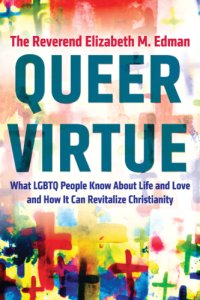 cover of the book Queer virtue: what LGBTQ people know about life and love and how it can revitalize Christianity