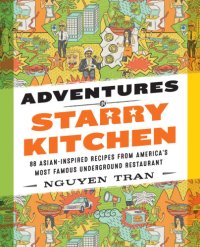 cover of the book Adventures in Starry Kitchen: 88 Asian-inspired Recipes from America's Most Famous Underground Restaurant