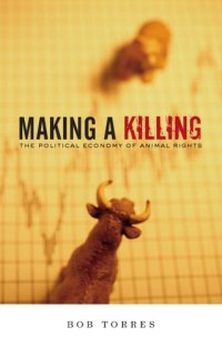 cover of the book Making a killing: the political economy of animal rights