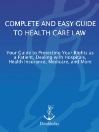 cover of the book The American Bar Association complete and easy guide to health care law: your guide to protecting your rights as a patient, dealing with hospitals, health insurance, medicare, and more