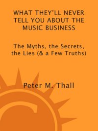 cover of the book What they'll never tell you about the music business: the myths, the secrets, the lies (& a few truths)