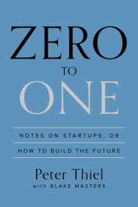 cover of the book Zero to one: notes on startups, or how to build the future