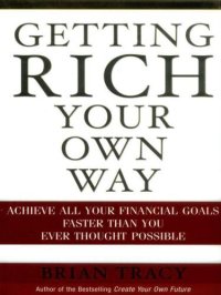 cover of the book Getting rich from your own way: achieve all your financial goals faster than you ever thought possible