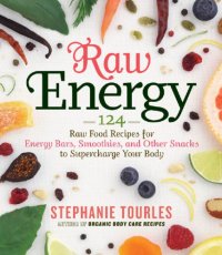 cover of the book Raw energy: 124 raw food recipes for energy bars, smoothies, and other snacks to supercharge your body