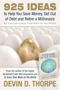 cover of the book 925 ideas to help you save money, get out of debt and retire a millionaire: so you can leave your mark on the world