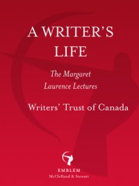 cover of the book A writer's life: the Margaret Laurence lectures