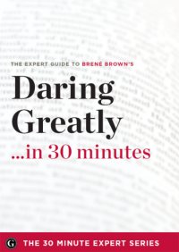 cover of the book Daring greatly-- in 30 minutes: the expert guide to Brené Brown's