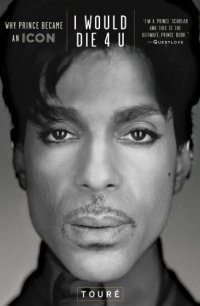 cover of the book I would die 4 u: why prince became an icon