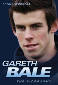 cover of the book Gareth Bale: the biography