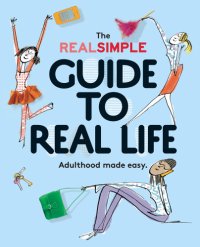 cover of the book The Real Simple Guide to Real Life